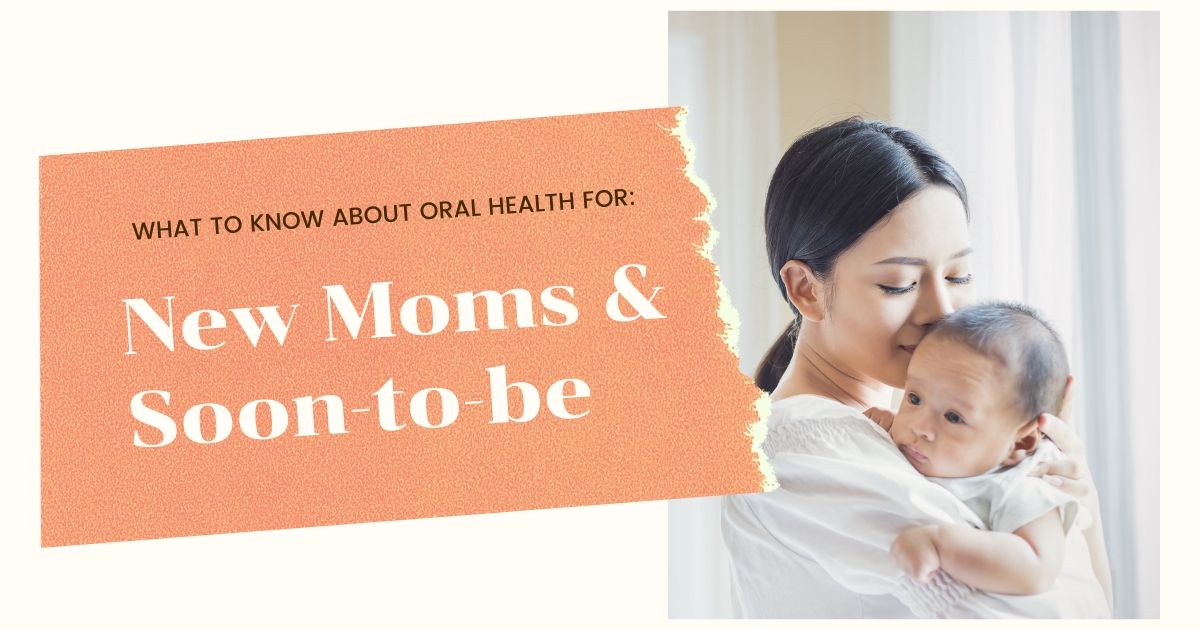 Oral Health for New & Soon-to-be Moms